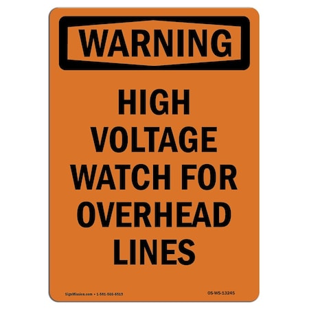 Signmission OSHA Warning Sign, 5" Height, High Voltage Watch For Overhead Lines, Portrait, 10PK OS-WS-D-35-V-13245-10PK